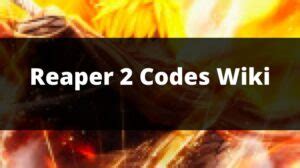 Reaper 2 Codes Wiki[XAxis and More] - MrGuider