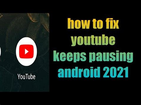 Reasons YouTube Keeps Pausing On Android