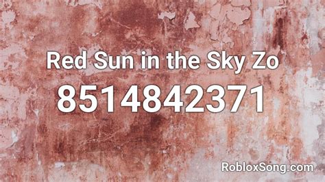 Red Sun in the Sky Zo Roblox ID - Roblox music codes