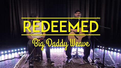 The meaning behind Redeemed by Big Daddy Weave