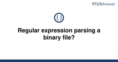 th?q=Regular Expression Parsing A Binary File? - Efficient Binary File Parsing with Regular Expressions