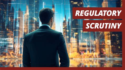 Regulatory Scrutiny
