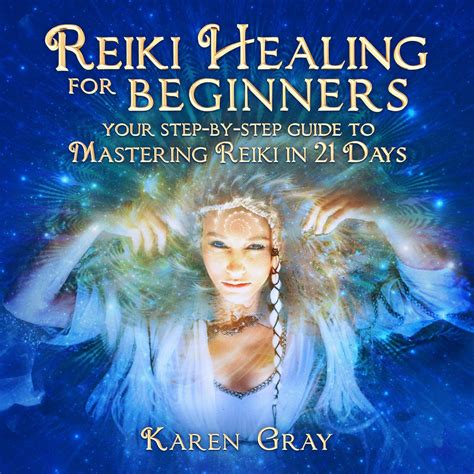 Reiki Healing For Beginners: Your Step-by-Step Guide To Mastering Reiki In 21 Days