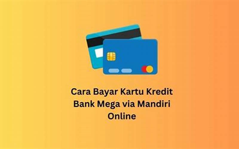 Rekomendasi Bayar Kartu Kredit Bank Mega Via Mandiri Online