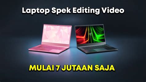 Rekomendasi Laptop Untuk Editor