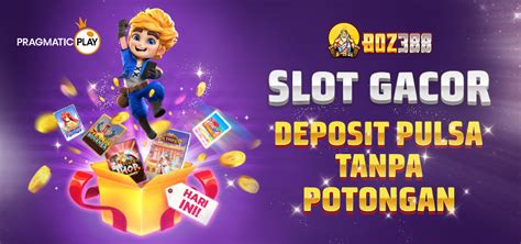 Rekomendasi Situs Slot Online Deposit Pulsa Tanpa Potongan