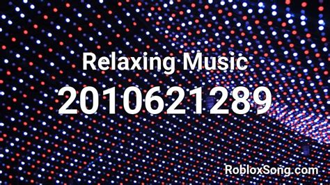 Relaxing Music Roblox ID - Roblox music codes