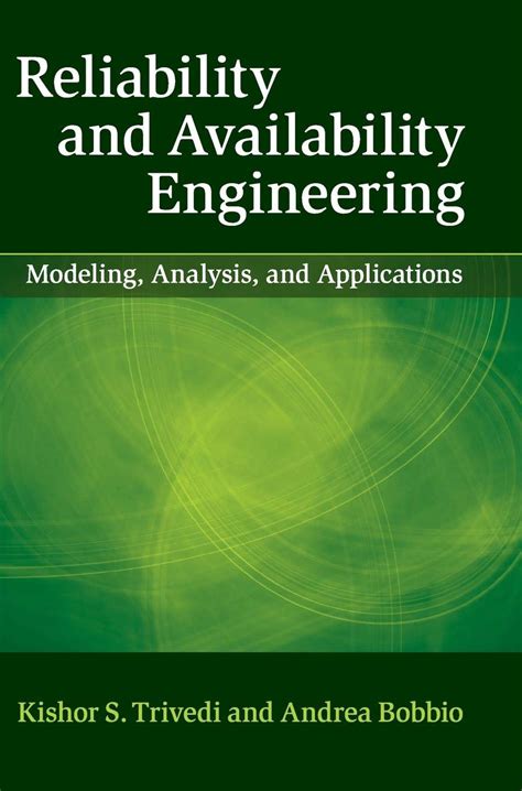 Reliability And Availability Engineering: Modeling Analysis And Applications