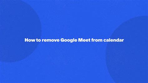 Remove Google Meet From Calendar