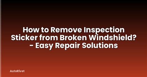 Remove Inspection Sticker From Car