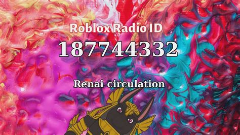 Renai circulation Roblox ID - Roblox Radio Code (Roblox Music 