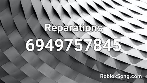 Reparations Roblox ID - Roblox music codes
