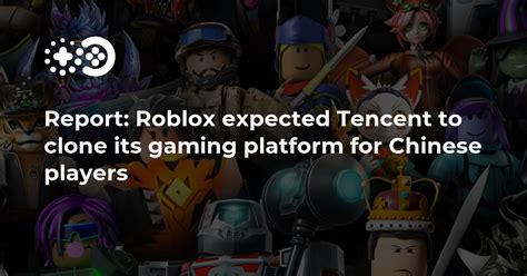 Report: Roblox expected Tencent to clone its gaming platform for 