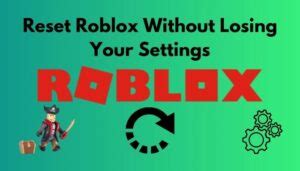Reset Roblox Without Losing Your Settings [2023 Guide]