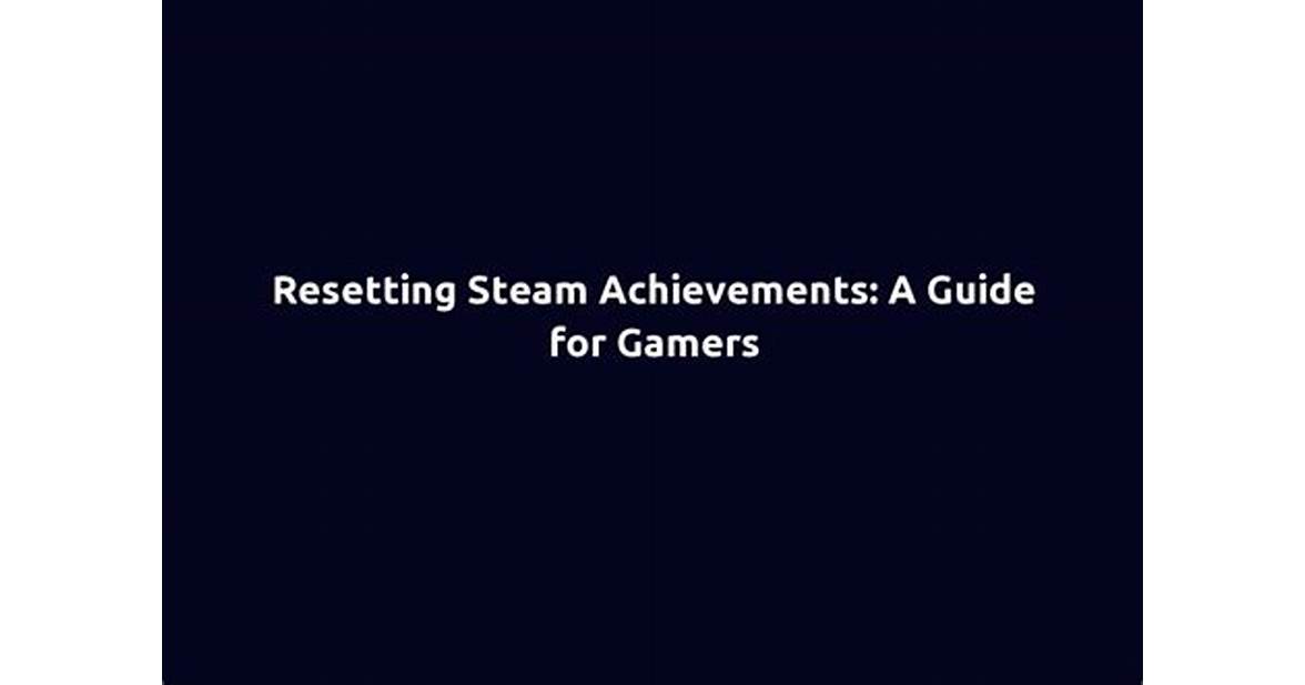 Resetting steam achievements