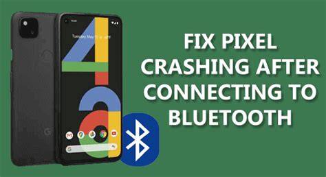 Resolve Pixel Crashing Issue When Connecting to Bluetooth on Android 12
