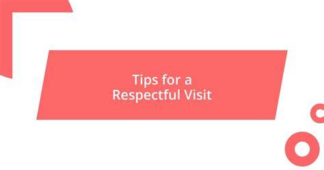 Respectful Visit Tips Selca