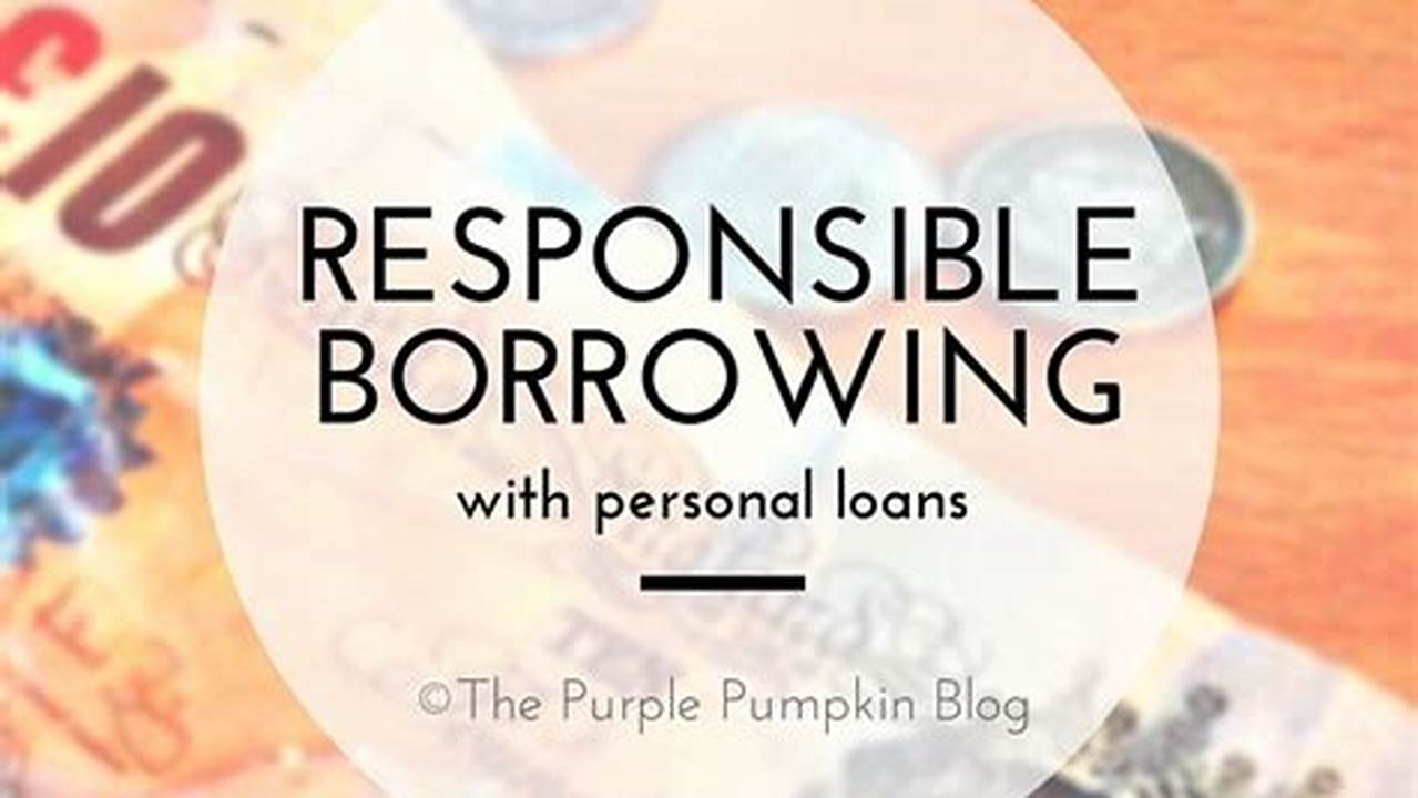 Responsible Borrowing, Loan