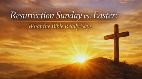 Resurrection Sunday Vs Easter