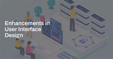 Revolutionary User Interface Enhancements