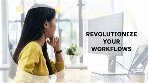 Revolutionizing Workflows