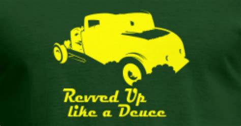 Revved Up Like A Deuce Meaning
