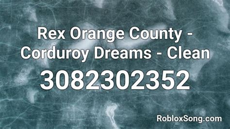 Rex Orange County - Corduroy Dreams - Clean Roblox ID - Roblox 