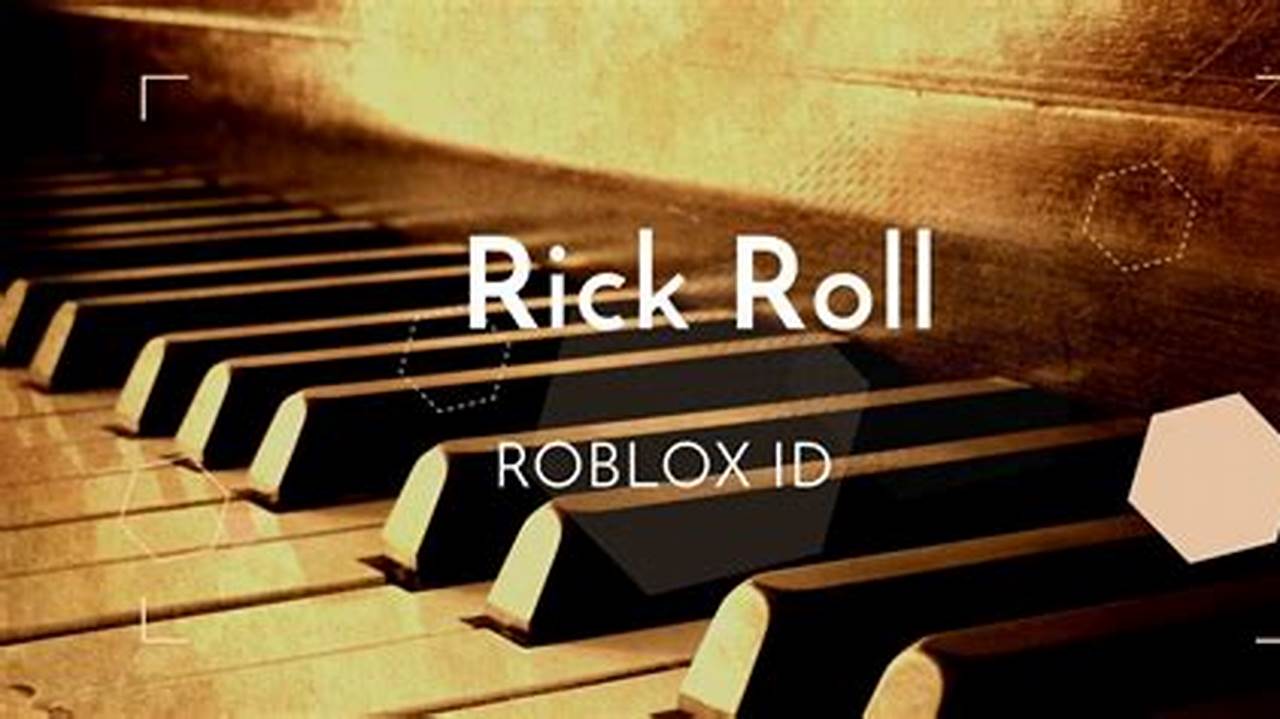 Rick Roll Id Roblox 2024