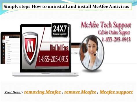 Ring the helpline to notice the 13 steps process to uninstall McAfee antivirus