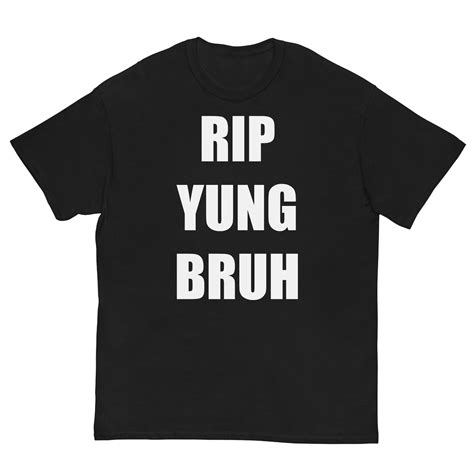 Rip Yung Bruh Shirt