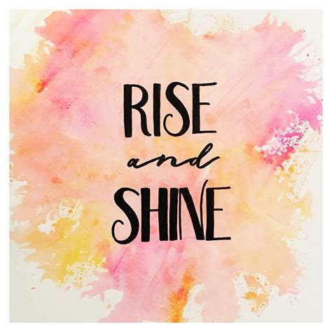 Rise and shine, or just rise. Shining can wait.