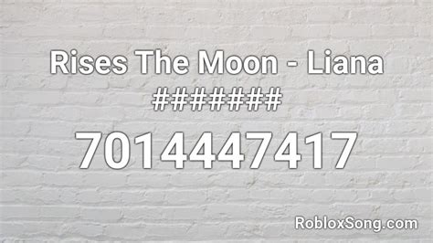 Rises The Moon - Liana ####### Roblox ID - Roblox music codes