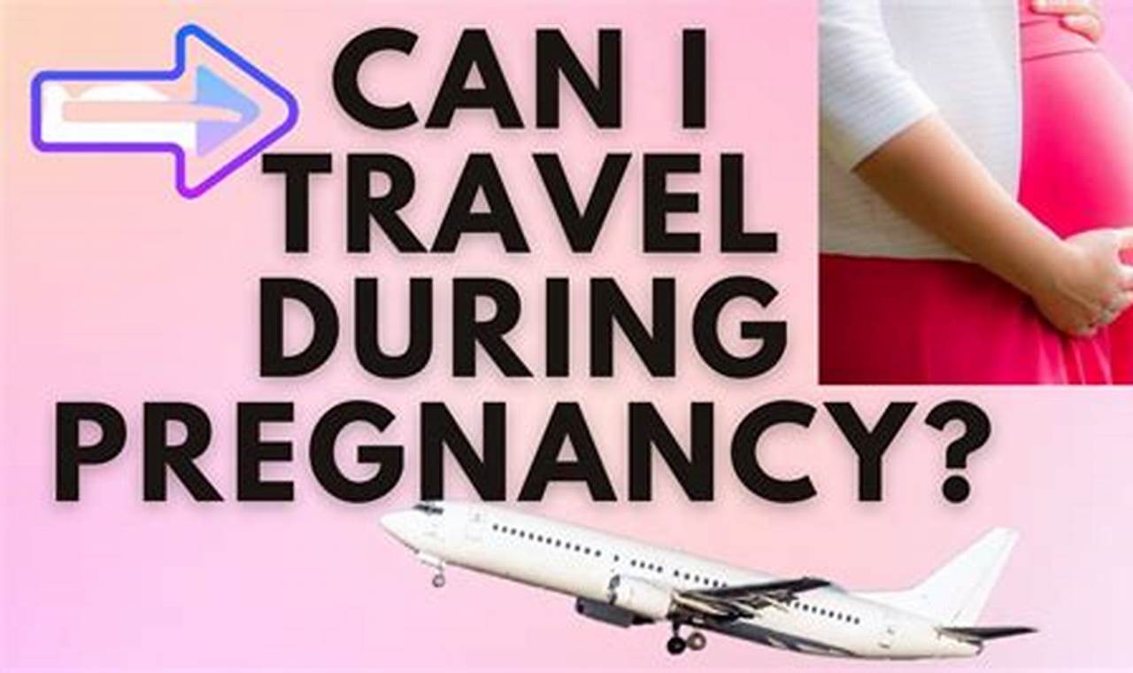 Risks and precautions of traveling while pregnant