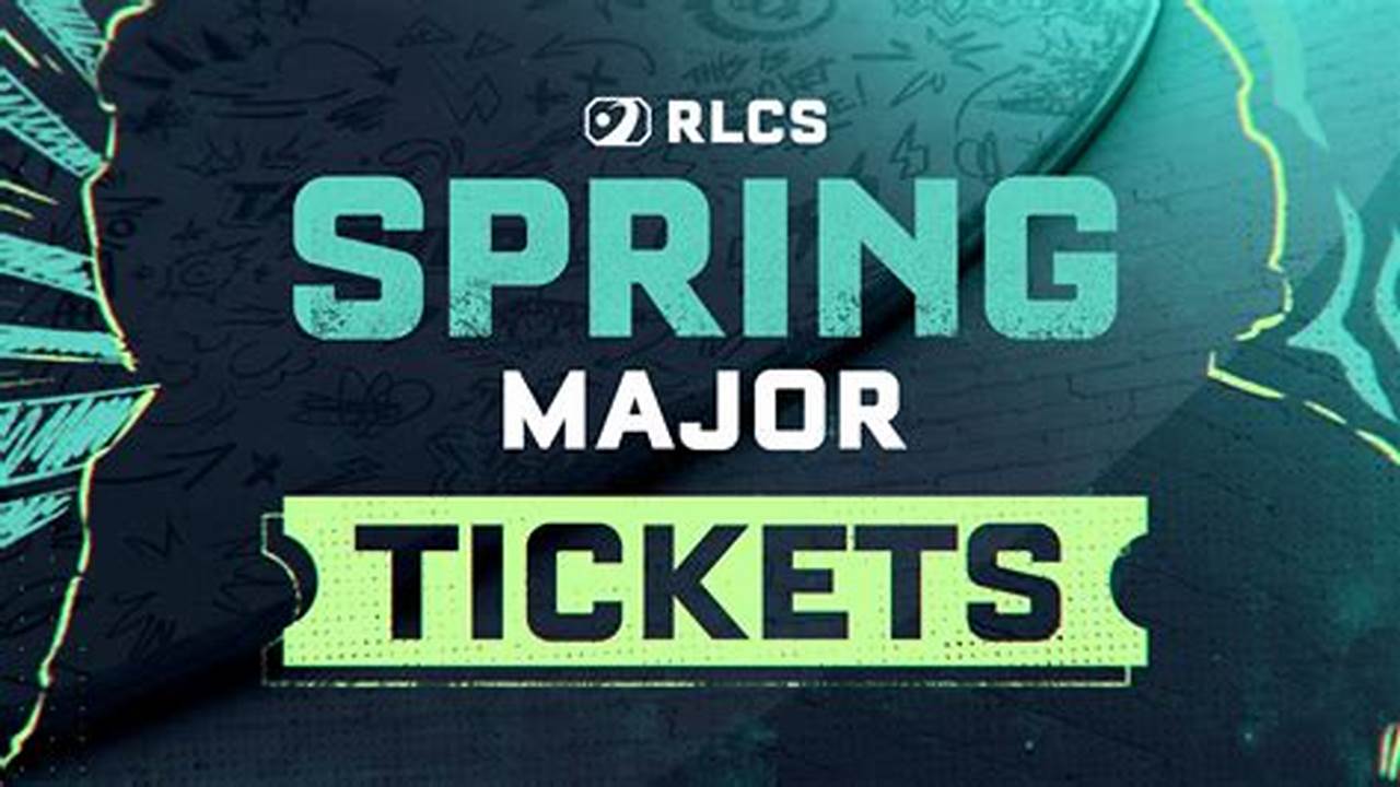 Rlcs Spring Major Tickets 2024