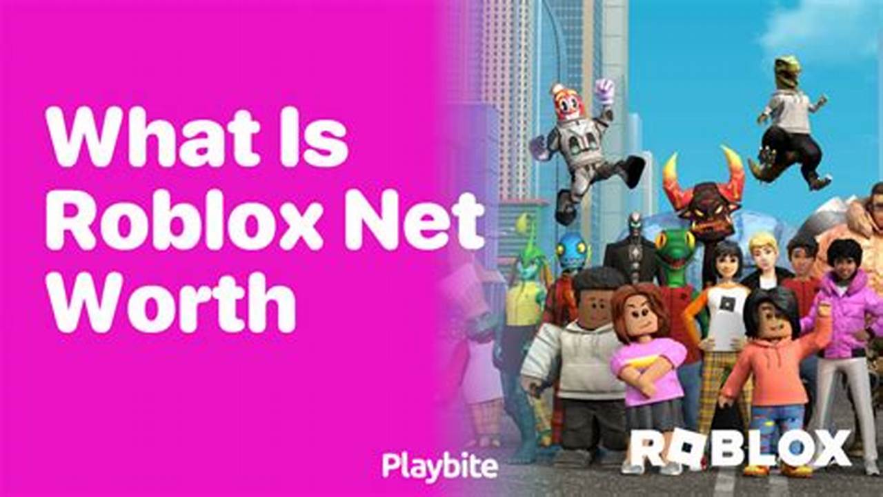 Roblox Net Worth 2025