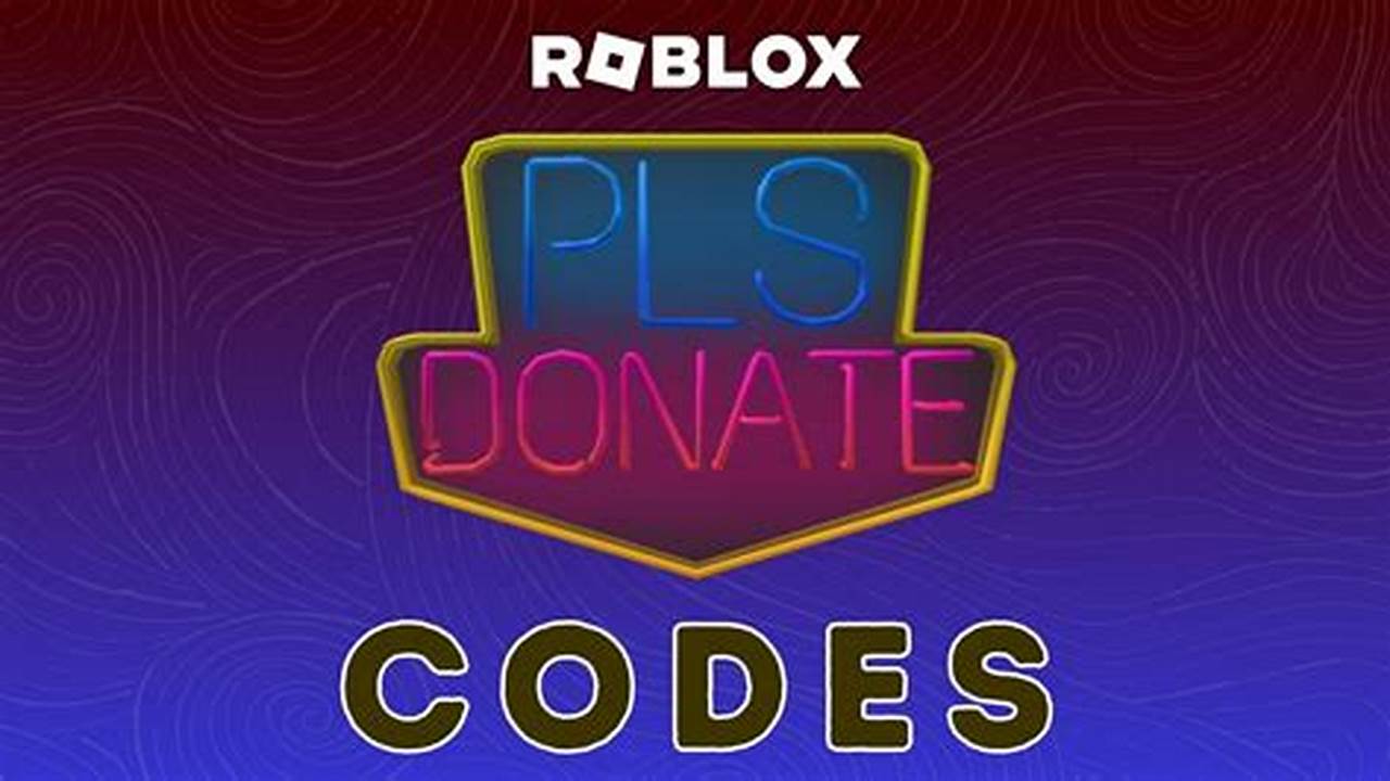 Roblox Pls Donate Codes For Robux 2025 Release Date