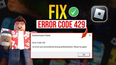 Roblox - Authentication Failed - Error Code 429 - An Error Was 
