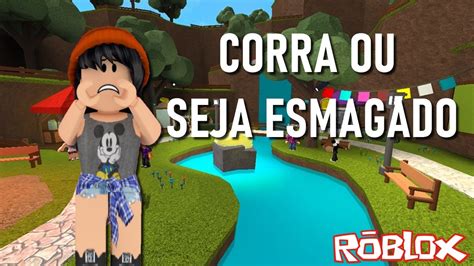 Roblox - CORRA OU SEJA ESMAGADO - YouTube