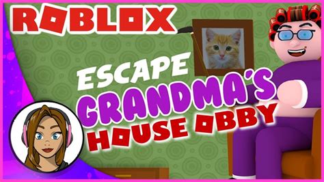 Roblox - ESCAPE GRANDMA\'S HOUSE OBBY! - YouTube