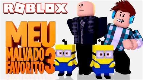 Roblox - MEU MALVADO FAVORITO 3 - O FILME - YouTube