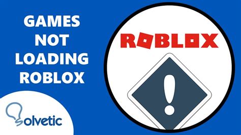 Roblox Games Not Loading: Common Errors