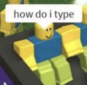 Roblox How Do I Type Meme