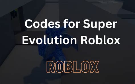 Roblox Super Evolution Codes (June 2023) - Pro Game Guides