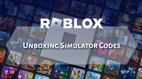 Roblox Unboxing Simulator Codes (July 2023) - Pro Game Guides