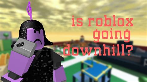 Roblox is going downhill for me : r/roblox