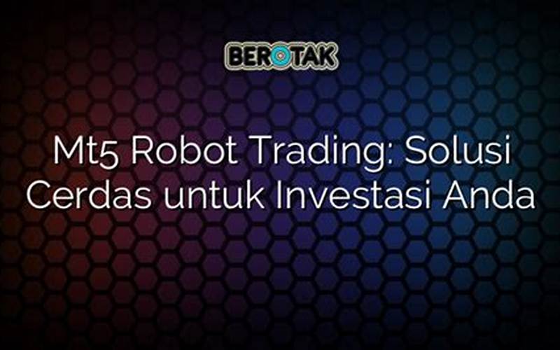 Robot Trading Resmi: Solusi Terbaik Untuk Investasi Anda