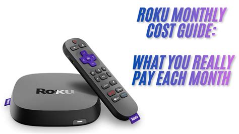 Cut the Cord and Save Big with Roku: A Comprehensive Guide to the Cost per Month for Your Streaming Needs