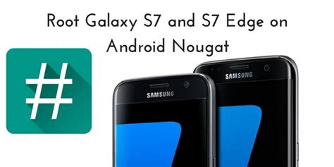 Root Galaxy S7 Nougat