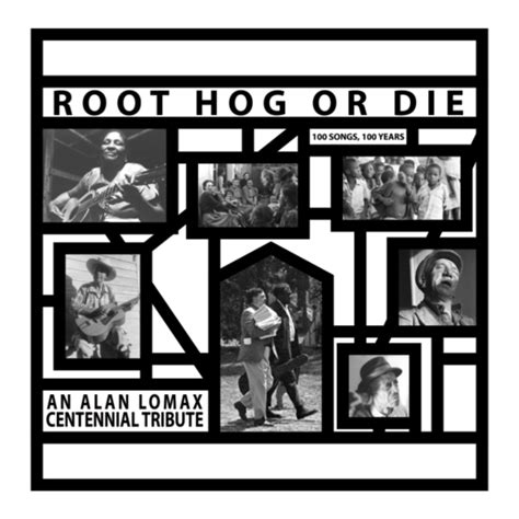 Root Hog Or Die