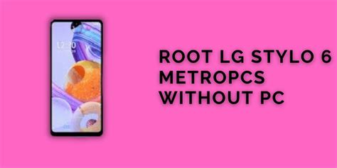 Root Lg Stylo 6.0 Metropcs